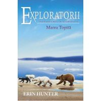 Exploratorii Vol.8: Intoarcerea in salbaticie. Marea topita - Erin Hunter