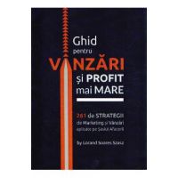 Ghid pentru vanzari si profit mai mare. 261 de strategii de marketing - Lorand Soares Szasz