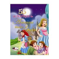55 de povesti de Andersen si Fratii Grimm - Hans Christian Andersen, Fratii Grimm
