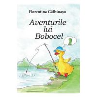 Aventurile lui Bobocel - Florentina Galbinasu