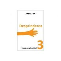 Desprinderea. Etapa Constientizarii - Amratra
