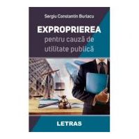 Exproprierea pentru cauza de utilitate publica - Sergiu Constantin Burlacu