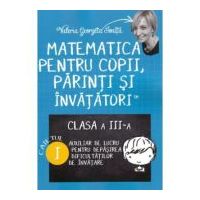 Matematica pentru copii, parinti si invatatori. Auxiliar pentru clasa a 3-a, caietul 1 - Valeria Georgeta Ionita