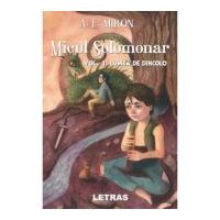 Micul Solomonar Volumul 1. Lumea de Dincolo. Editie cartonata - A. E. Miron