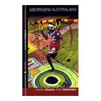 Aborigenii australieni - Adam Shoemaker, Stephen Muecke