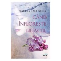 Cand infloreste liliacul - Martha Hall Kelly