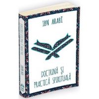 Doctrina si practica spirituala la Ibn Arabi - Ibn Arabi