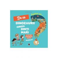 Explica-mi... de ce dinozaurii aveau dinti mari. Larousse - Cecile Jugla