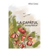 La capatul soaptelor - Mihai Cotea