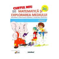 Caietul meu de matematica si explorarea mediului - Clasa 1 - Mirela Mihaescu, Stefan Pacearca, Anita Dulman, Crenguta Alexe, Otilia Brebenel