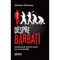 Despre barbati - Mathew Gutmann