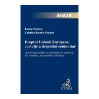 Dreptul Uniunii Europene, evolutie a dreptului comunitar. Interferente juridice si economice in comertul din Romania, stat membru al Uniunii - Cristia