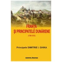 Franta si Principatele Dunarene - Dimitrie I. Ghika