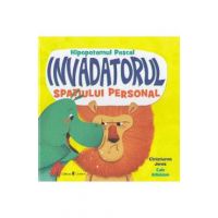 Hipopotamul Pascal, invadatorul spatiului personal - Christianne Jones, Cale Atkinson
