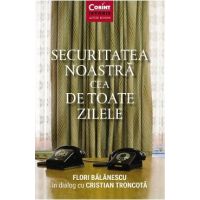 Securitatea noastra cea de toate zilele - Flori Balanescu