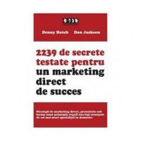 2239 de secrete testate pentru un marketing direct de succes - Denny Hatch, Don Jackson