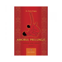 Amorul prelungit. Tehnica, arta, stiinta Volumul 1. Editia 2021 - Dorin Dragos
