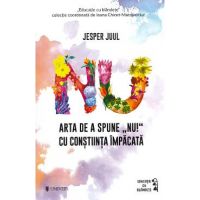 Arta de a spune NU! cu constiinta impacata - Jesper Juul