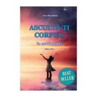 Asculta-ti corpul, in continuare. Editia 4 - Lise Bourbeau