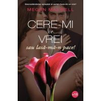 Cere-mi ce vrei sau lasa-ma-n pace! - Megan Maxwell