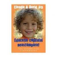 Educatia copilului neastamparat - Claudia Arp