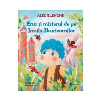 Erus si misterul de pe Insula Zburicornilor - Alec Blenche