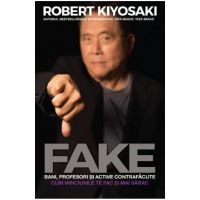 Fake: bani, profesori si active contrafacute - Robert T. Kiyosaki