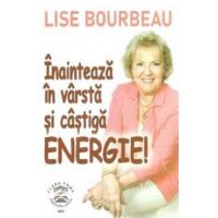 Inainteaza in varsta si castiga energie! - Lise Bourbeau