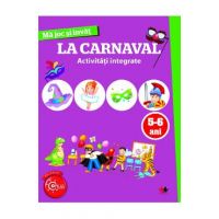 Ma joc si invat: La carnaval. Activitati integrate 5-6 ani