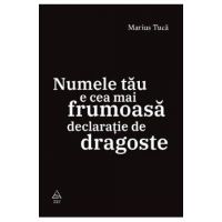 Numele tau e cea mai frumoasa declaratie de dragoste - Marius Tuca