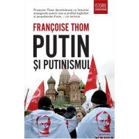 Putin si putinismul - Francoise Thom