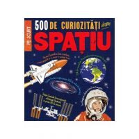 500 de curiozitati despre spatiu - Anne Rooney