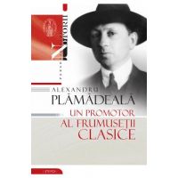 Alexandru Plamadeala: Un promotor al frumusetii clasice