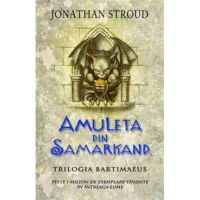 Amuleta din Samarkand. Trilogia Bartimaeus. Vol.1 - Jonathan Stroud