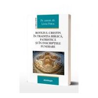 Botezul crestin in traditia biblica, patristica si in inscriptiile funerare - Pr. asist. univ. dr. Liviu Petcu