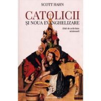 Catolicii si Noua Evanghelizare - Scott Hahn