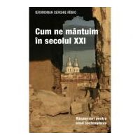 Cum ne mantuim in secolul 21. Raspunsuri pentru omul contemporan - Serghie Rabko