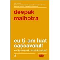 Eu ti-am luat cascavalul! Nu fi soarece in labirintul altuia! - Deepak Malhotra
