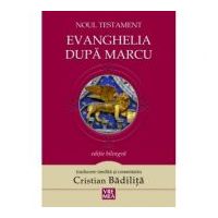 Evanghelia dupa Marcu Noul Testament - Cristian Badilita