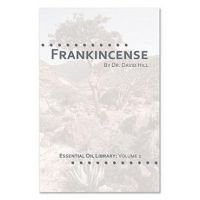 Frankincense: Essential Oil Library Vol.1 - David Hill