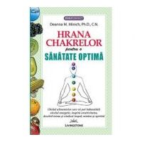 Hrana Chakrelor pentru o sanatate optima - Deanna M. Minich, Ph. D., C. N.