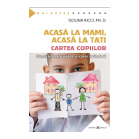 Acasa la mami, acasa la tati - Cartea copiilor - Isolina Ricci