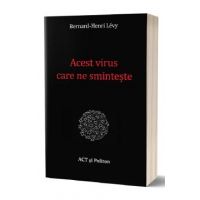 Acest virus care ne sminteste - Bernard-Henri Levy
