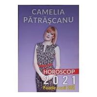 Camelia Patrascanu - Horoscop 2021