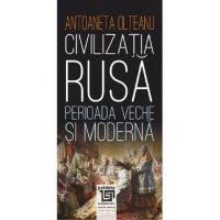 Civilizatia rusa: perioada veche si moderna - Antoaneta Olteanu