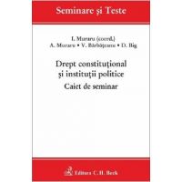 Drept constitutional si institutii politice. Caiet de seminar - I. Muraru, A. Muraru