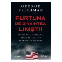 Furtuna de dinaintea linistii - George Friedman