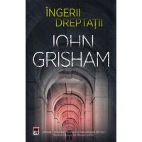 Ingerii dreptatii - John Grisham