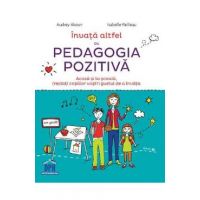 Invata altfel cu Pedagogia pozitiva - Audrey Akoun, Isabelle Pailleau