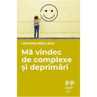 Ma vindec de complexe si deprimari - Christophe Andre, Muzo